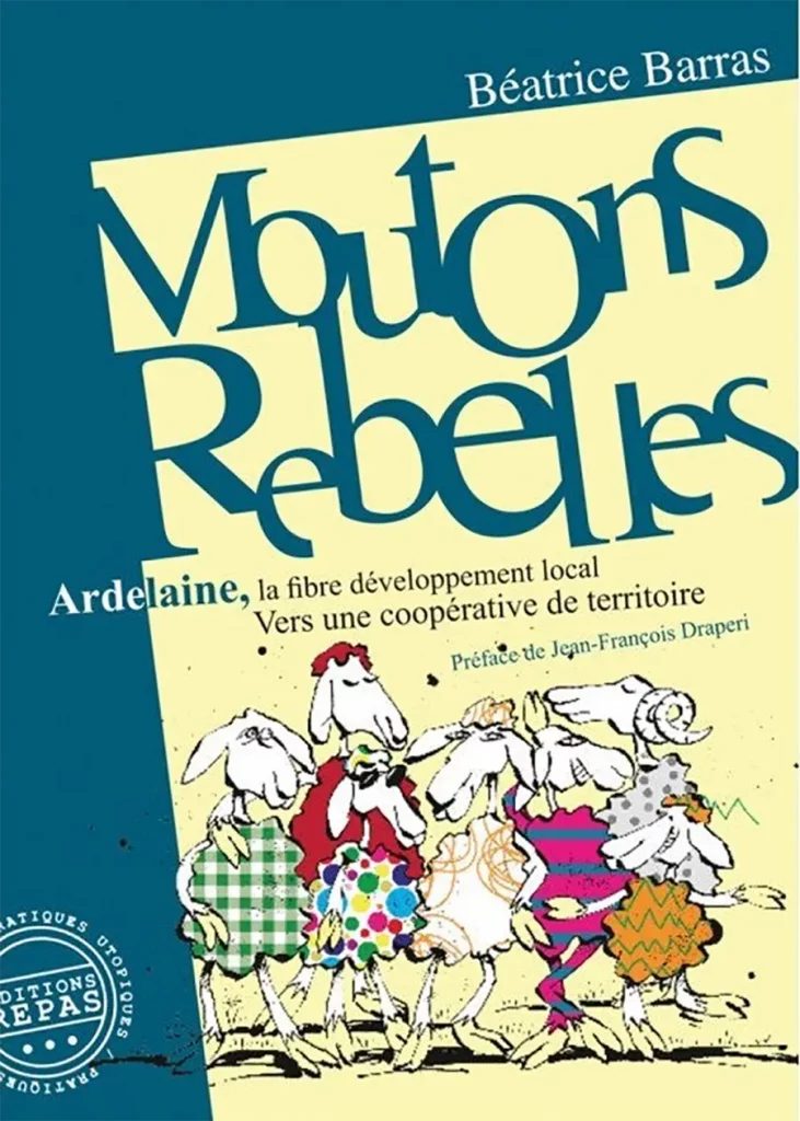 Béatrice Barras, Moutons Rebelles - Ardelaine, la fibre du développement local. Vers une coopérative de territoire, éditions REPAS [DR]