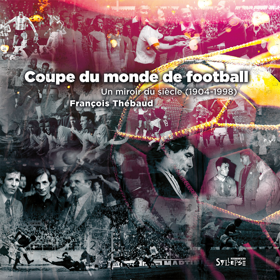 François Thébaud, Coupe du monde de football. Un miroir du siècle (1904-1998), éditions Syllepse, 2022. [Syllepse]